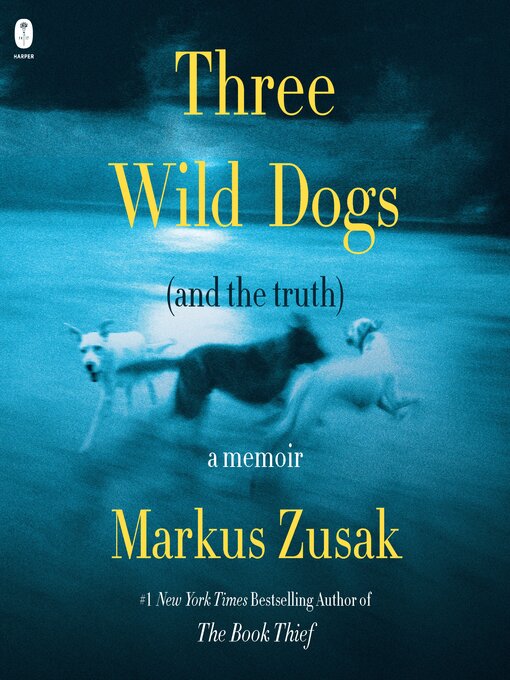 Title details for Three Wild Dogs (and the Truth) by Markus Zusak - Wait list